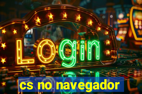 cs no navegador